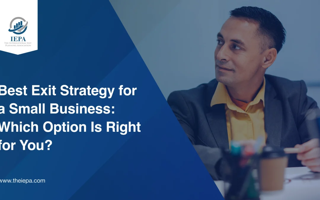 Best Exit Strategy for a Small Business: Which Option Is Right for You?