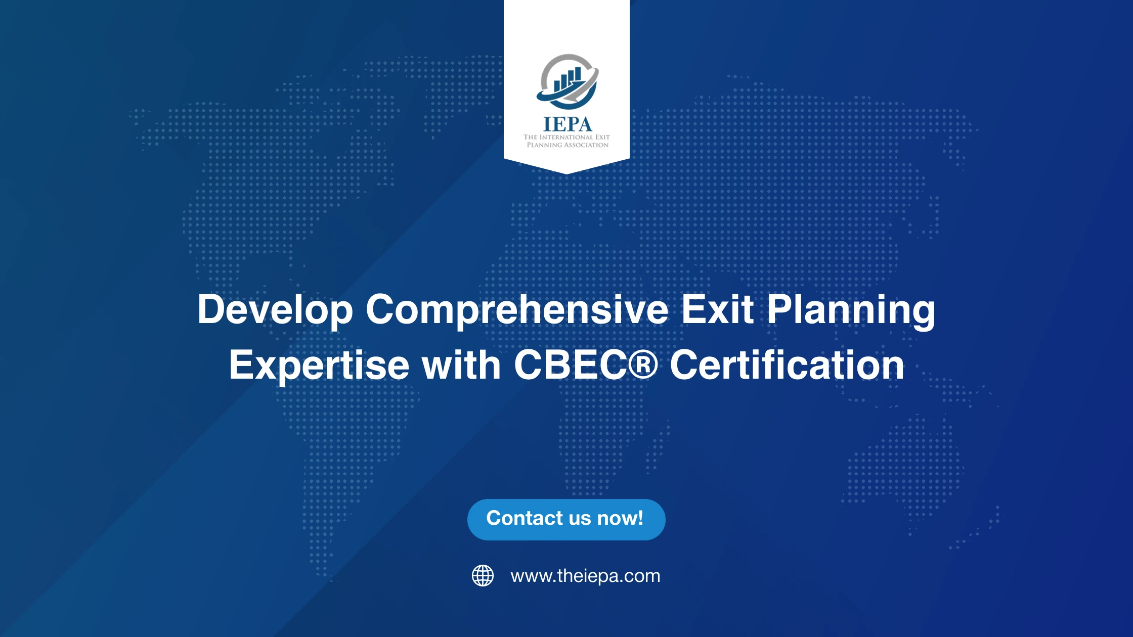 Develop Comprehensive Exit Planning Expertise with CBEC Certification