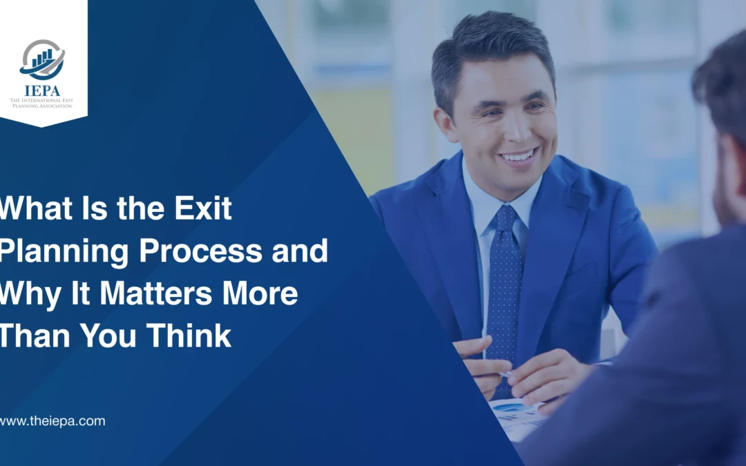 What Is the Exit Planning Process and Why It Matters More Than You Think