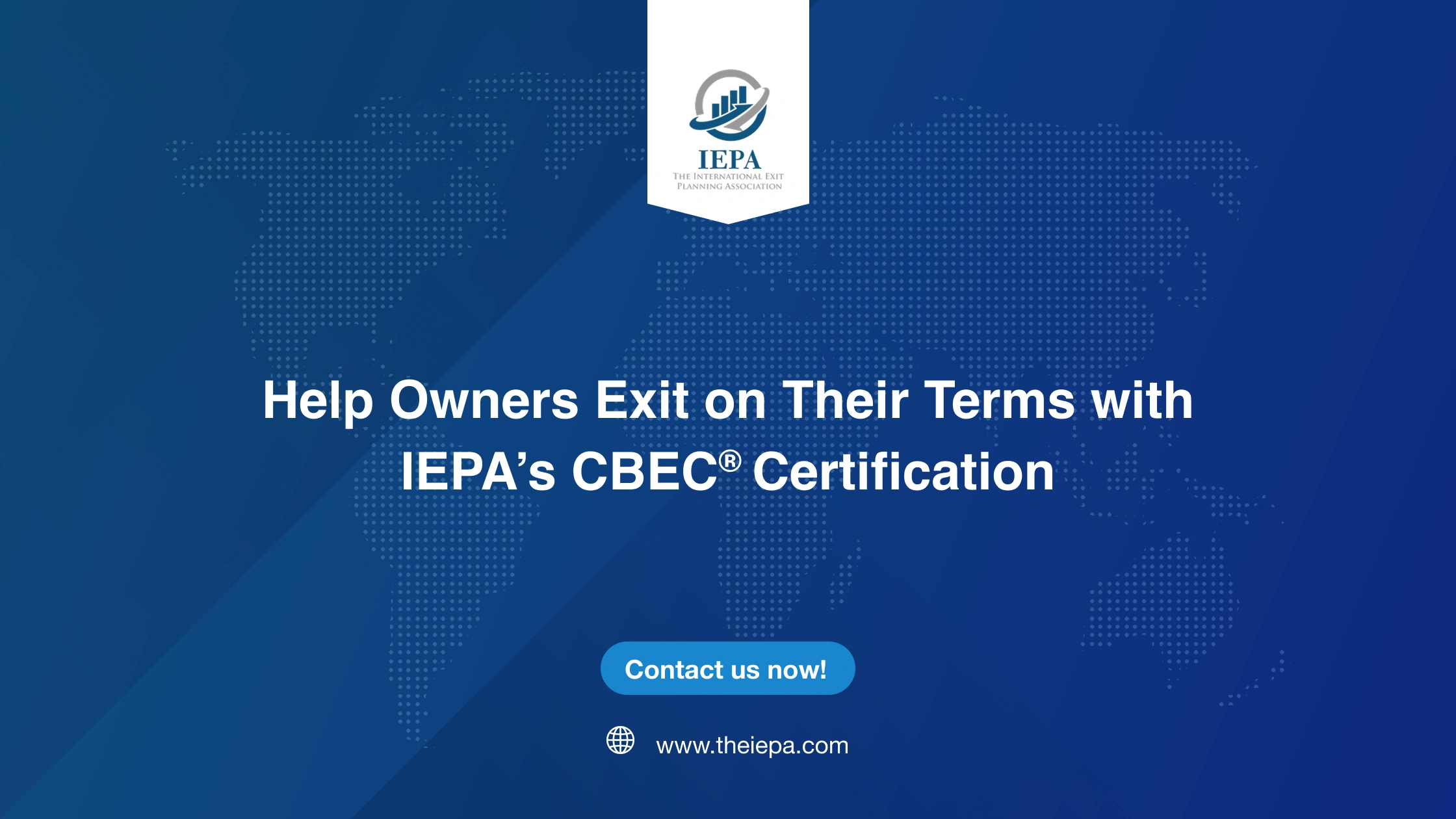Help Owners Exit on Their Terms with IEPA’s CBEC® Certification