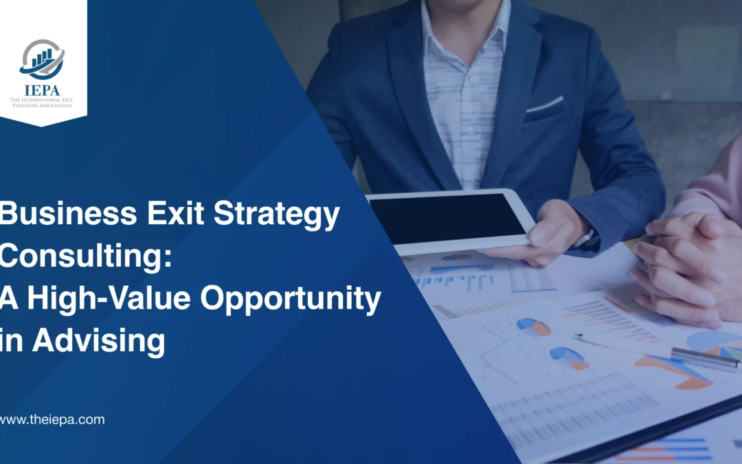 Business Exit Strategy Consulting: A High-Value Opportunity in Advising