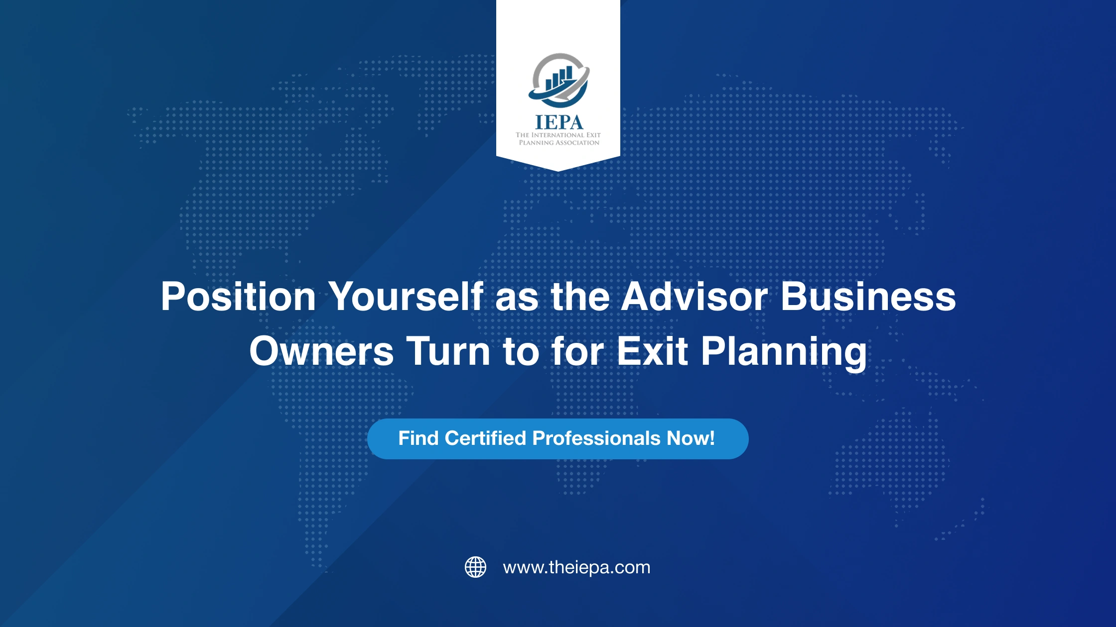 Position Yourself as the Advisor Business Owners Turn to for Exit Planning