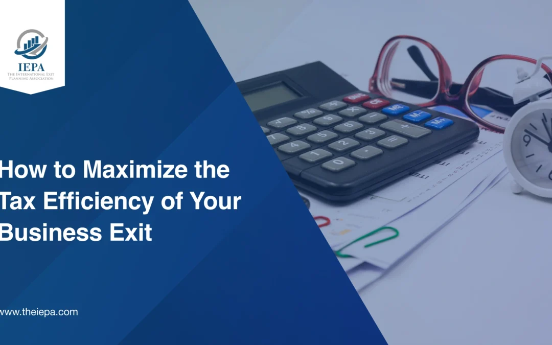 How to Maximize the Tax Efficiency of Your Business Exit