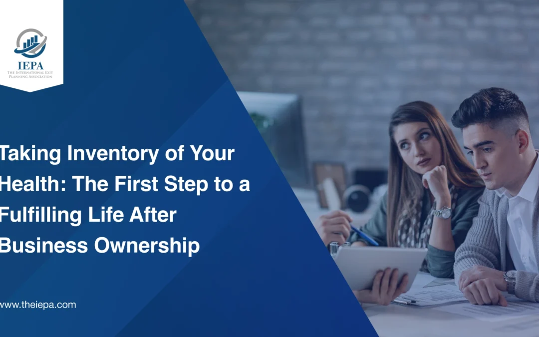 Taking Inventory of Your Health: The First Step to a Fulfilling Life After Business Ownership